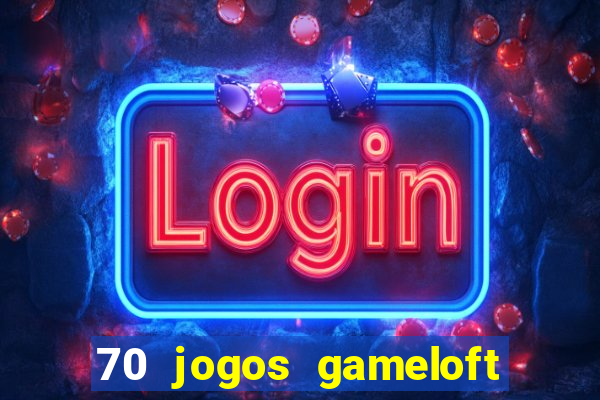 70 jogos gameloft para celular